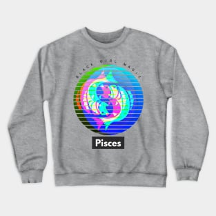 Pisces Black Girl Magic (zodiac sign) Crewneck Sweatshirt